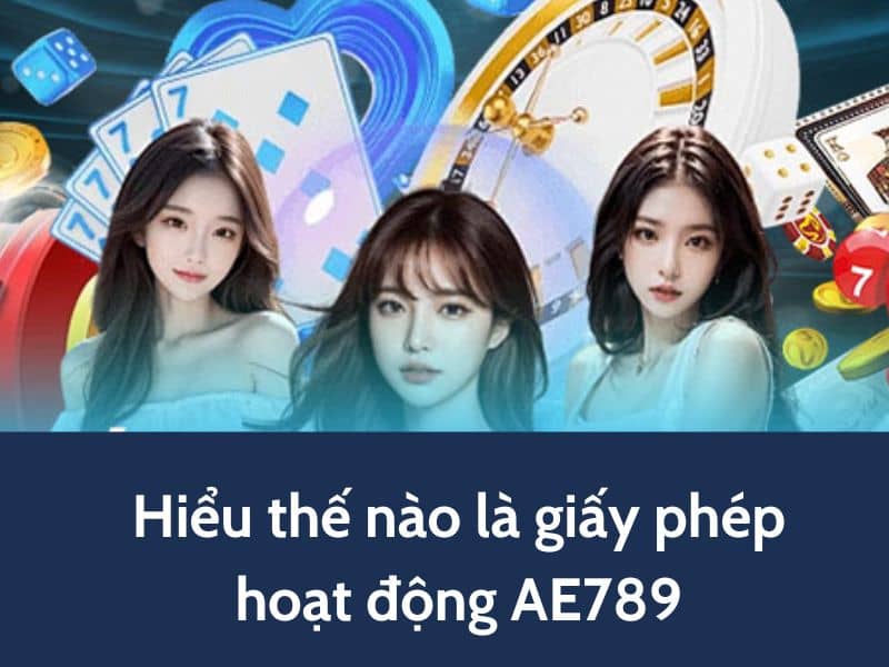 Giấy phép hoạt động AE789 để đảm bảo chất lượng và uy tín